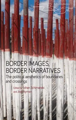 Imágenes fronterizas, narrativas fronterizas: La estética política de las fronteras y los cruces - Border Images, Border Narratives: The Political Aesthetics of Boundaries and Crossings