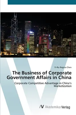 El negocio de los asuntos gubernamentales corporativos en China - The Business of Corporate Government Affairs in China