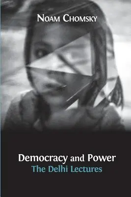 Democracia y poder: Las conferencias de Delhi (edición aprobada por el autor) - Democracy and Power: The Delhi Lectures (author-approved edition)