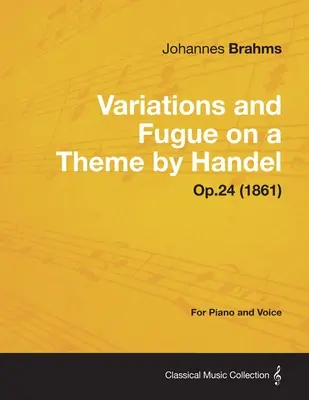 Variaciones y Fuga sobre un Tema de Haendel - Para Piano Solo Op.24 (1861) - Variations and Fugue on a Theme by Handel - For Solo Piano Op.24 (1861)