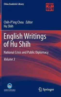 Escritos en inglés de Hu Shih: Crisis nacional y diplomacia pública (Volumen 3) - English Writings of Hu Shih: National Crisis and Public Diplomacy (Volume 3)