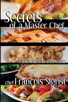 Secretos de un maestro cocinero: Reglas básicas y atajos - Secrets of a Master Chef: Basic Rules and Shortcuts