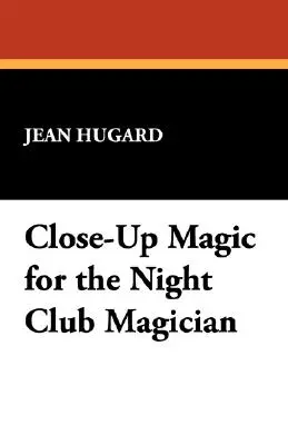 Magia de Cerca para el Mago de Club Nocturno - Close-Up Magic for the Night Club Magician