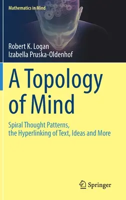Topología de la mente: patrones de pensamiento en espiral, hipervínculos entre textos, ideas y mucho más - A Topology of Mind: Spiral Thought Patterns, the Hyperlinking of Text, Ideas and More