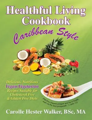 Libro de cocina para una vida sana: Estilo caribeño - Healthful Living Cookbook: Caribbean Style