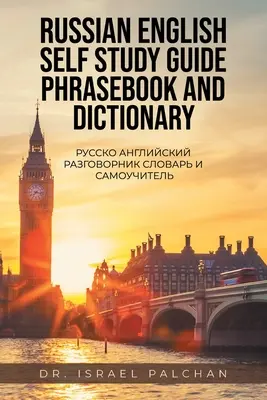 Guía de autoaprendizaje de inglés ruso Libro de frases y diccionario: Русско Английl - Russian English Self Study Guide Phrasebook and Dictionary: Русско Английl