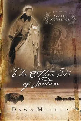 El otro lado de Jordania: Serie El diario de Callie McGregor, Libro 2 - The Other Side of Jordan: The Journal of Callie McGregor Series, Book 2
