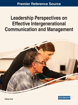 Perspectivas de liderazgo sobre comunicación y gestión intergeneracional eficaces - Leadership Perspectives on Effective Intergenerational Communication and Management