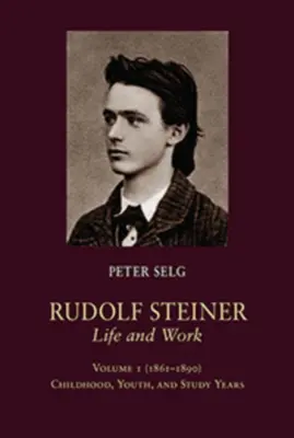 Rudolf Steiner, vida y obra: 1861-1890: Infancia, juventud y años de estudio - Rudolf Steiner, Life and Work: 1861-1890: Childhood, Youth, and Study Years