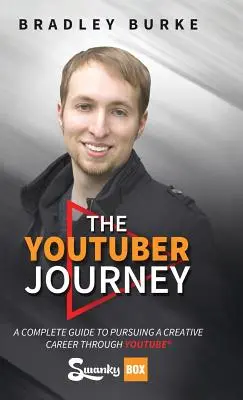 El viaje de YouTuber: Guía completa para desarrollar una carrera creativa a través de YouTube - The YouTuber Journey: A Complete Guide to Pursuing a Creative Career Through YouTube