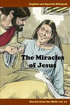 Los Milagros de Jesús: Bilingüe Inglés y Español - The Miracles of Jesus: English and Spanish Bilingual