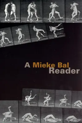 Una lectura de Mieke Bal - A Mieke Bal Reader