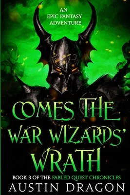 Llega la Ira de los Hechiceros de Guerra: Fabled Quest Chronicles (Libro 3): Una aventura de fantasía épica - Comes the War Wizards' Wrath: Fabled Quest Chronicles (Book 3): An Epic Fantasy Adventure