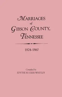 Matrimonios del Condado de Gibson, Tennessee, 1824-1860 - Marriages of Gibson County, Tennessee, 1824-1860