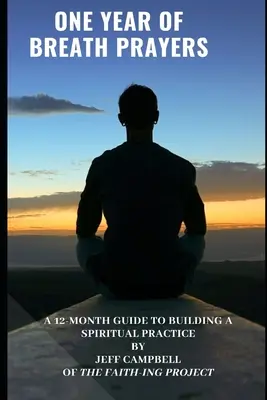 Un año de oraciones de aliento: Una guía de 12 meses para construir una práctica espiritual - One Year of Breath Prayers: A 12 Month Guide to Building a Spiritual Practice