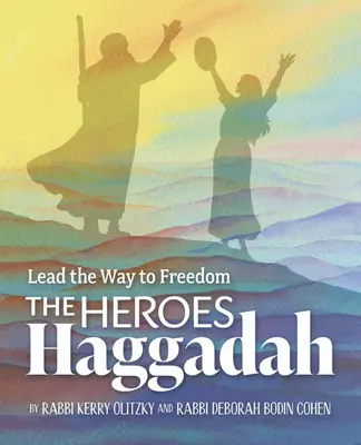 La Hagadá de los Héroes: Guía el camino hacia la libertad - The Heroes Haggadah: Lead the Way to Freedom