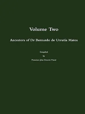 Antepasados del Dr. Bernardo de Urrutia Matos - Ancestors of Dr Bernardo de Urrutia Matos