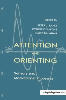 Atención y orientación: Procesos sensoriales y motivacionales - Attention and Orienting: Sensory and Motivational Processes
