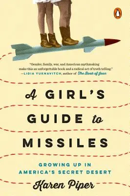 A Girl's Guide to Missiles: Creciendo en el Desierto Secreto de América - A Girl's Guide to Missiles: Growing Up in America's Secret Desert