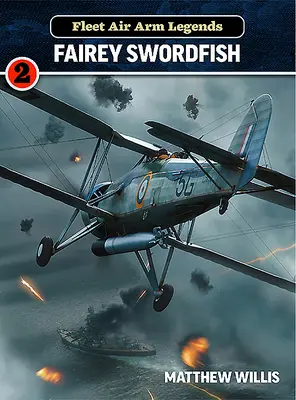 Leyendas de la Flota Aérea: Fairey Swordfish - Fleet Air Arm Legends: Fairey Swordfish