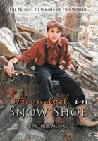 Varados en Snow Shoe: La precuela de El verano de dos mundos - Stranded in Snow Shoe: The Prequel to Summer of Two Worlds