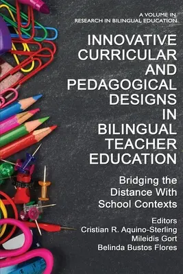 Diseños curriculares y pedagógicos innovadores en la formación del profesorado bilingüe: Salvando las distancias con los contextos escolares - Innovative Curricular and Pedagogical Designs in Bilingual Teacher Education: Bridging the Distance with School Contexts