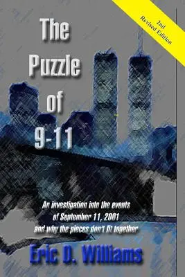 El rompecabezas del 911: Una investigación sobre los sucesos del 11 de septiembre de 2001 y por qué las piezas no encajan - The Puzzle of 911: An investigation into the events of September 11, 2001 and why the pieces don't fit together