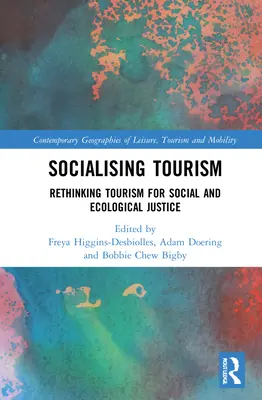 Socializar el turismo: Repensar el turismo para la justicia social y ecológica - Socialising Tourism: Rethinking Tourism for Social and Ecological Justice