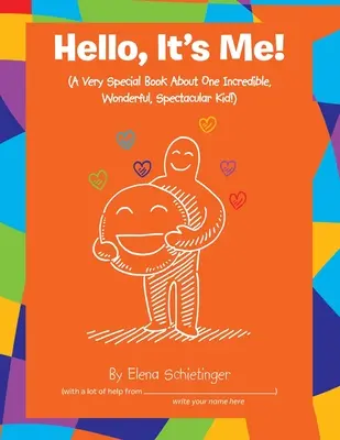 Hola, soy yo (un libro muy especial sobre un niño increíble, maravilloso y espectacular). - Hello, It's Me!: (A Very Special Book About One Incredible, Wonderful, Spectacular Kid!)