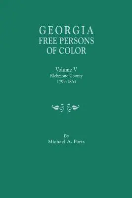 Georgia Free Persons of Color. Volumen V: Condado de Richmond, 1799-1863 - Georgia Free Persons of Color. Volume V: Richmond County, 1799-1863