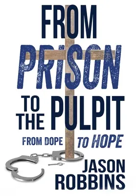 De la cárcel al púlpito: De la droga a la esperanza - From Prison to the Pulpit: From Dope to Hope