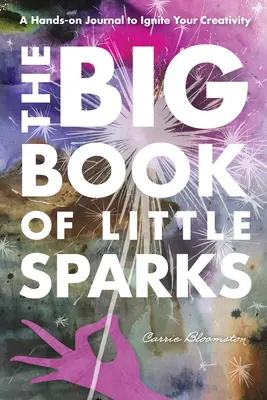 The Big Book of Little Sparks Diario de creatividad - The Big Book of Little Sparks Creativity Journal
