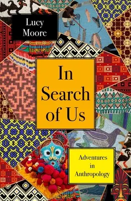 En busca de nosotros: Aventuras antropológicas - In Search of Us: Adventures in Anthropology