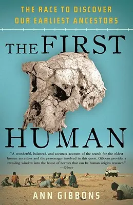 El primer ser humano: la carrera por descubrir a nuestros antepasados más remotos - The First Human: The Race to Discover Our Earliest Ancestors