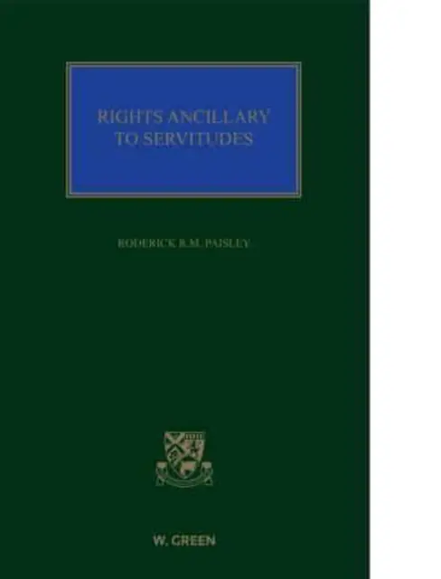 Derechos accesorios a las servidumbres - Principios y práctica de la ley de servidumbres - Rights Ancillary to Servitudes - Principles and Practice of the Law of Servitudes