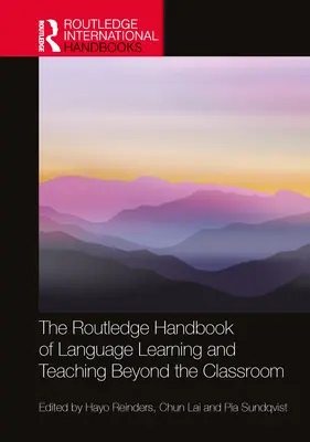 The Routledge Handbook of Language Learning and Teaching Beyond the Classroom (Manual Routledge de aprendizaje y enseñanza de idiomas más allá del aula) - The Routledge Handbook of Language Learning and Teaching Beyond the Classroom