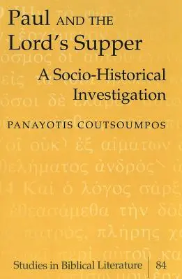 Pablo y la Cena del Señor: Una investigación sociohistórica - Paul and the Lord's Supper: A Socio-Historical Investigation