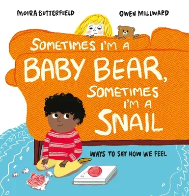 A veces soy un osito, a veces soy un caracol: Cómo decir lo que sentimos - Sometimes I'm a Baby Bear, Sometimes I'm a Snail: Ways to Say How We Feel