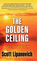 El techo dorado: Un misterio de Jeff Taylor - The Golden Ceiling: A Jeff Taylor Mystery