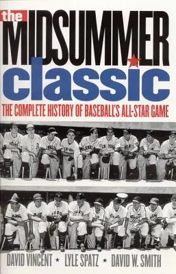 El Clásico de Verano: La historia completa del partido de las estrellas del béisbol - The Midsummer Classic: The Complete History of Baseball's All-Star Game