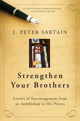 Fortaleced a vuestros hermanos: Cartas de aliento de un arzobispo a sus sacerdotes - Strengthen Your Brothers: Letters of Encouragement from an Archbishop to His Priests