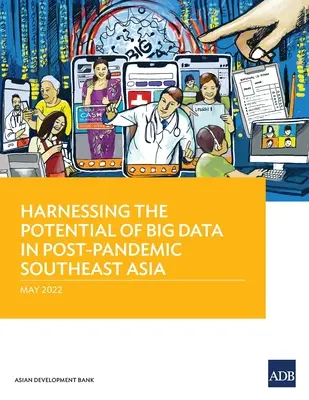 Aprovechamiento del potencial de los macrodatos en el sudeste asiático pospandémico - Harnessing the Potential of Big Data in Post-Pandemic Southeast Asia