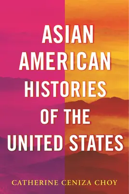 Historias asiático-americanas de Estados Unidos - Asian American Histories of the United States