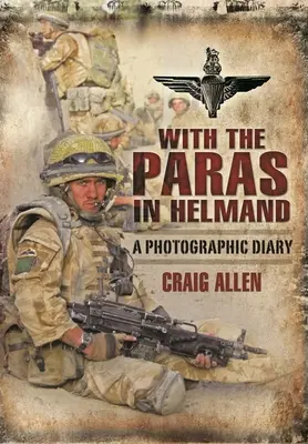 Con los Paras en Helmand: Diario fotográfico - With the Paras in Helmand: A Photographic Diary