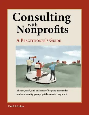 Consultoría para organizaciones sin ánimo de lucro: Guía práctica - Consulting with Nonprofits: A Practitioner's Guide