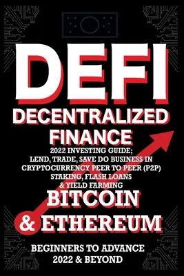 Finanzas Descentralizadas DeFi 2022 Guía para invertir, prestar, comerciar, ahorrar Bitcoin y Ethereum hacer negocios en criptodivisas Peer to Peer (P2P) Staking, Flash - Decentralized Finance DeFi 2022 Investing Guide, Lend, Trade, Save Bitcoin & Ethereum do Business in Cryptocurrency Peer to Peer (P2P) Staking, Flash