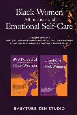 Afirmaciones para Mujeres Negras y Autocuidado Emocional: 2 Poderosos Libros en 1 Aumente su Confianza y Salud Mental en 90 Días. Afirmaciones diarias para - Black Women Affirmations and Emotional Self Care: 2 Powerful Books in 1 Boost Your Confidence & Mental Health in 90 Days. Daily Affirmations to Hack Y