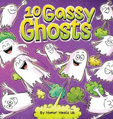 10 Fantasmas Gaseosos: Una historia sobre diez fantasmas que se tiran pedos y hacen pucheros - 10 Gassy Ghosts: A Story About Ten Ghosts Who Fart and Poot