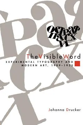 La palabra visible: Tipografía experimental y arte moderno, 1909-1923 - The Visible Word: Experimental Typography and Modern Art, 1909-1923