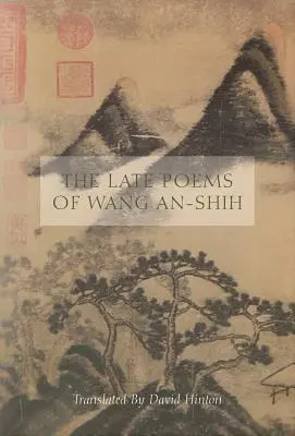Los últimos poemas de Wang An-Shih - The Late Poems of Wang An-Shih